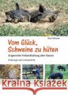 Vom Glück, Schweine zu hüten : Artgerechte Freilandhaltung alter Rassen - Erfahrungen einer Schweinehirtin Dittmann, Nina 9783895663604 Pala-Verlag
