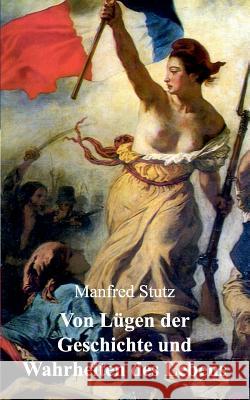 Von Lügen der Geschichte und Wahrheiten des Lebens: Das WolfSpiel Stutz, Manfred 9783839199923 Books on Demand - książka