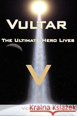 Vultar: The Ultimate Hero Lives Lee, Vernon 9781425972332 AUTHORHOUSE - książka