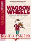 Waggon Wheels: 26 Pieces for Violin Players  9781784546465 Boosey & Hawkes, London