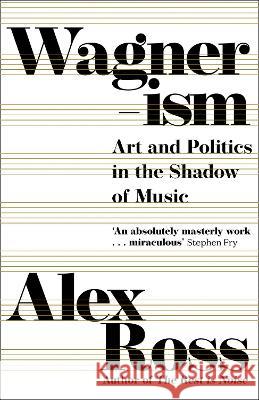 Wagnerism: Art and Politics in the Shadow of Music Alex Ross 9780008422943 HarperCollins Publishers - książka