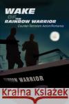 Wake of the Rainbow Warrior: Counter-Terrorism Action/Romance Trooper 9780595258567 Writers Club Press
