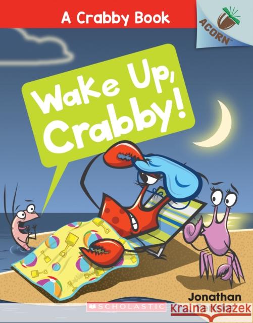 Wake Up, Crabby!: An Acorn Book (a Crabby Book #3): Volume 3 Fenske, Jonathan 9781338281613 Scholastic Inc. - książka