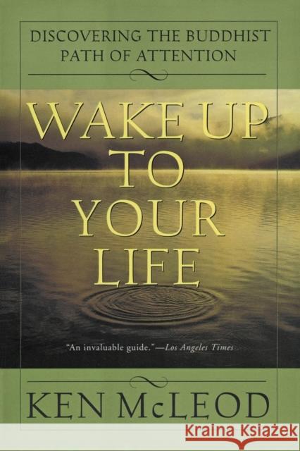 Wake Up to Your Life: Discovering the Buddhist Path of Attention Ken McLeod 9780062516817 Harperone - książka