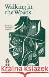 Walking in the Woods: Go back to nature with the Japanese way of shinrin-yoku Yoshifumi Miyazaki 9781783254149 Octopus Publishing Group