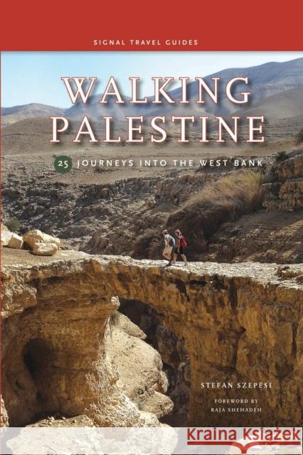 Walking Palestine: 25 Journeys in the West Bank Stefan Szepesi 9781909930599 Signal Books - książka