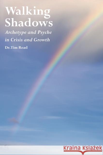 Walking Shadows: Archetype and Psyche in Crisis and Growth Read, Tim 9781916068995  - książka