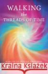 Walking the Threads of Time Gina Martin 9781910559598 Womancraft Publishing