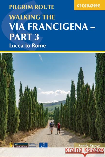 Walking the Via Francigena Pilgrim Route - Part 3: Lucca to Rome Sandy Brown 9781786310798 Cicerone Press - książka