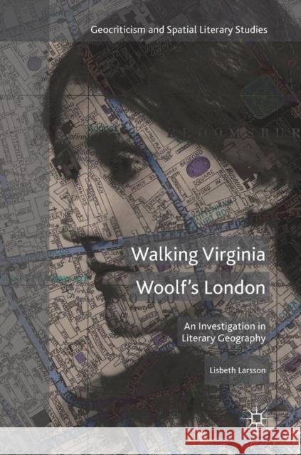 Walking Virginia Woolf's London: An Investigation in Literary Geography Larsson, Lisbeth 9783319556710 Palgrave MacMillan - książka