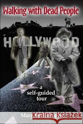 Walking With Dead People - Hollywood: a self-guided tour Brophy, Mary-Beth 9780989338417 Mary-Beth Brophy - książka