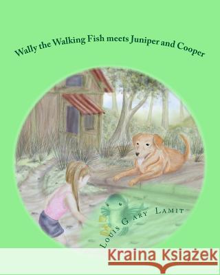 Wally the Walking Fish meets Juniper and Cooper Lamit, Louis Gary 9781507556191 Createspace - książka