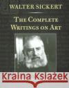 Walter Sickert: The Complete Writings on Art Sickert, Walter 9780199261697 Oxford University Press