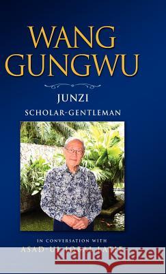 Wang Gungwu: Junzi: Scholar-Gentleman in Conversation with Asad-UL Iqbal Latif Gungwu Wang 9789814311533 Institute of Southeast Asian Studies - książka