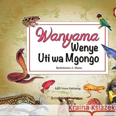Wanyama Wenye Uti Wa Mgongo Batholomew a. Meena 9789987735181 E & D Vision Publishing Limited - książka