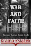 War and Faith: A Young Girl's Memoirs During World War II Elnora de Guzman Sparks 9781953562012 Brimingstone Press