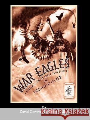 War Eagles - The Unmaking of an Epic - An Alternate History for Classic Film Monsters David Conover Philip J. Riley 9781593934811 Bearmanor Media - książka