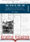 War in the Air. Being the Story of the part played in the Great War by the Royal Air Force: Appendices H. A. Jones 9781783315833 Naval & Military Press
