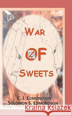War of Sweets C. J. Edmondson Solomon S. Edmondson Solomon S. Edmondson 9781479396344 Createspace - książka