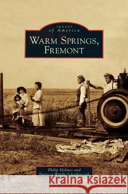 Warm Springs, Fremont Philip Holmes Patricia Wipfli Schaffarczyk 9781531665357 Arcadia Library Editions - książka