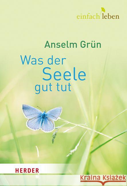 Was der Seele gut tut Grün, Anselm 9783451005596 Herder, Freiburg - książka