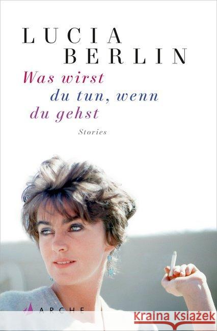 Was wirst du tun, wenn du gehst : Stories Berlin, Lucia 9783716040164 Arche Verlag - książka