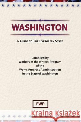 Washington: A Guide To The Evergreen State Federal Writers' Project (Fwp)           Works Project Administration (Wpa) 9780403021963 North American Book Distributors, LLC - książka
