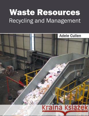 Waste Resources: Recycling and Management Adele Cullen 9781632385154 NY Research Press - książka