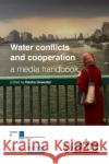 Water Conflicts and Cooperation: a Media Handbook RASHA DEWEDAR 9781789247954 CABI Publishing