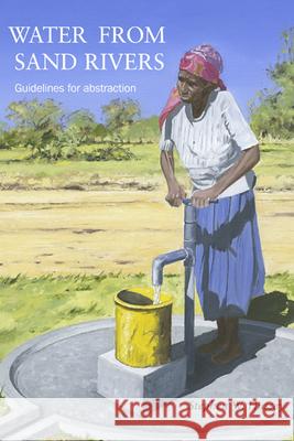Water from Sand Rivers: Guidelines for Abstraction Hussey, Stephen 9781843801269 WEDC - książka