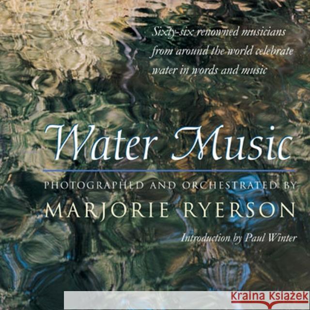 Water Music: Sixty-Six Renowned Musicians from Around the World Celebrate Water in Words and Music Ryerson, Marjorie 9780472113385 University of Michigan Press - książka