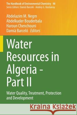 Water Resources in Algeria - Part II: Water Quality, Treatment, Protection and Development Negm, Abdelazim M. 9783030578893 Springer International Publishing - książka