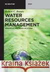 Water Resources Management: Innovative and Green Solutions Robert C. Brears 9783110685596 De Gruyter