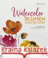 Watercolor Blumen Step by Step Selinski, Natalie 9783862304516 Christophorus