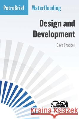 Waterflooding: Design and Development Dave Chappell 9781613998021 Society of Petroleum Engineers - książka