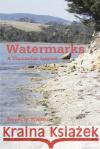Watermarks: A Tasmanian Journal Walton, Beverly 9780595366057 iUniverse