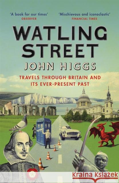 Watling Street: Travels Through Britain and Its Ever-Present Past Higgs, John 9781474603485  - książka