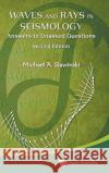 Waves and Rays in Seismology: Answers to Unasked Questions (Second Edition) Michael A. Slawinski 9789813239876 World Scientific Publishing Company