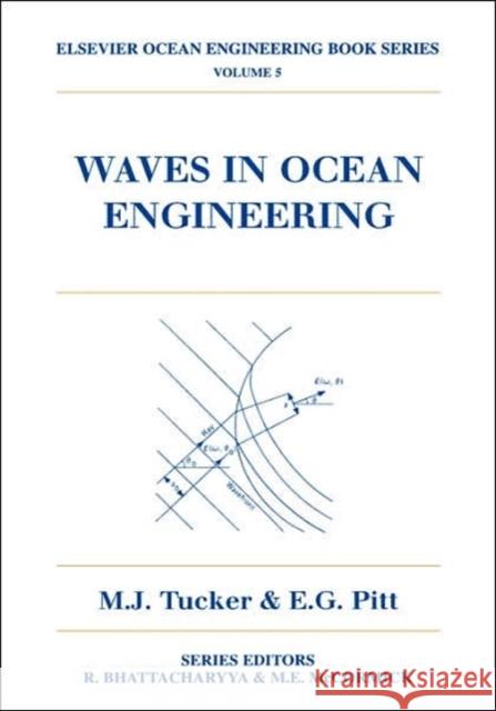 Waves in Ocean Engineering M. J. Tucker M. J. Tucker E. G. Pitt 9780080435664 Elsevier Science - książka