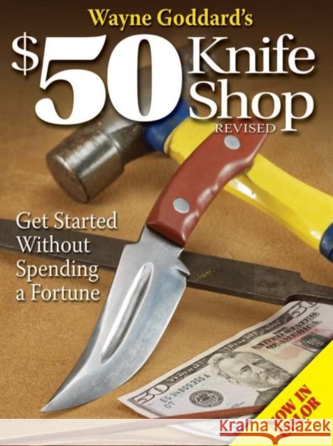 Wayne Goddard's $50 Knife Shop, Revised Kevin Michalowski Kara Grundman 9780896892958 Krause Publications - książka