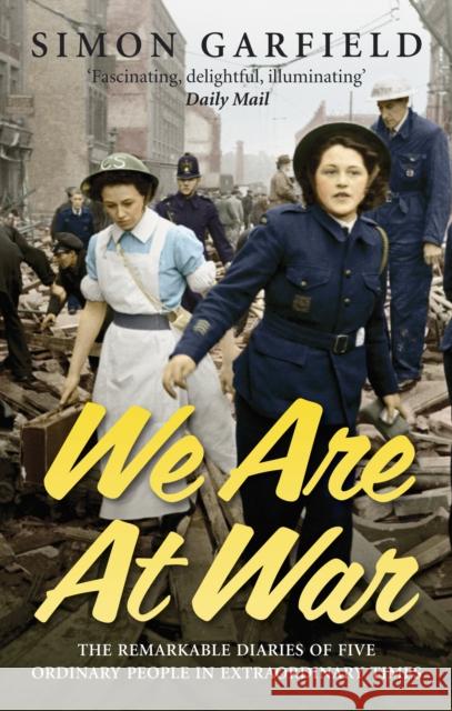 We Are at War: The Diaries of Five Ordinary People in Extraordinary Times Garfield, Simon 9780091903879  - książka