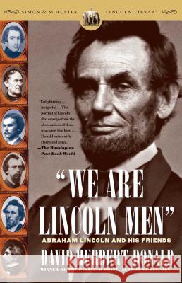 We Are Lincoln Men: Abraham Lincoln and His Friends David Herbert Donald 9780743254700 Simon & Schuster - książka