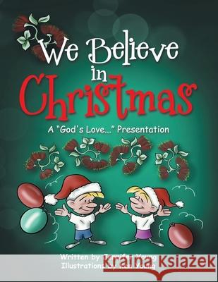 We Believe in Christmas: A God's Love... Presentation Young, Jennifer 9781664209480 WestBow Press - książka