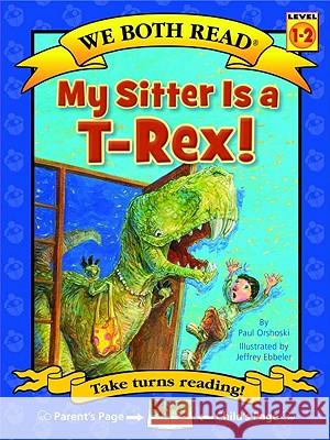 We Both Read-My Sitter Is a T-Rex (Pb) Orshoski, Paul 9781601152541 Treasure Bay - książka