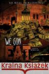 We Gon Eat Mi'kiel Los 9780984021611 So Real Publishing, Incorporated