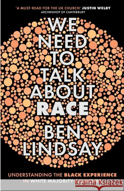 We Need to Talk about Race: Understanding the Black Experience in White Majority Churches Ben Lindsay 9780281080175 SPCK Publishing - książka