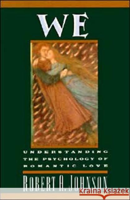We: Understanding the Psychology of Romantic Love Robert A. Johnson 9780062504364 HarperCollins Publishers Inc - książka