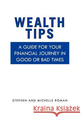 Wealth Tips: A guide for your financial journey in good or bad times Stephen 9781456836740 Xlibris Corporation - książka