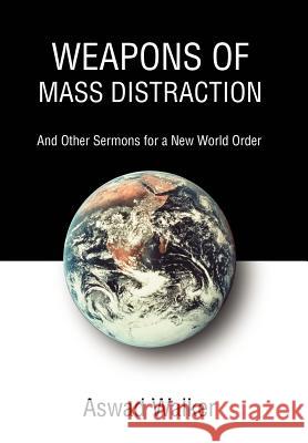 Weapons of Mass Distraction: And Other Sermons for a New World Order Walker, Aswad 9780595780068 iUniverse - książka