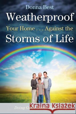 Weatherproof Your Home . . . Against the Storms of Life Donna Best 9781632321817 Redemption Press - książka